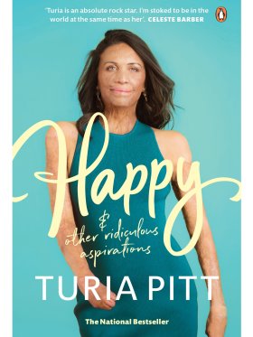 Turia Pitt - Happy (and other ridiculous aspirations)
