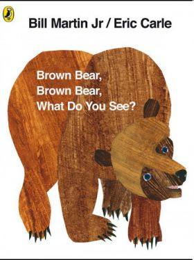 Brown Bear, Brown Bear, What Do You See?