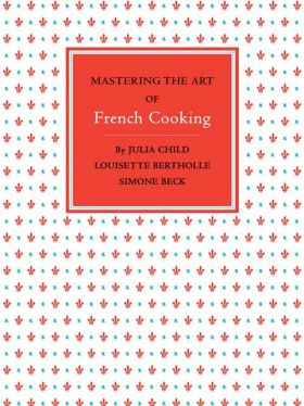 Mastering the Art of French Cooking