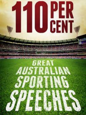 110 Per Cent: Great Australian Sporting Speeches