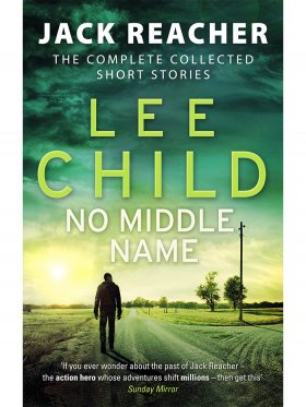 No Middle Name, The Complete Collected Jack Reacher Stories