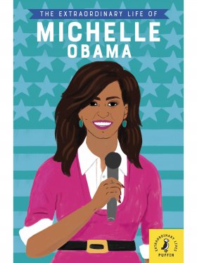 The Extraordinary Life of Michelle Obama