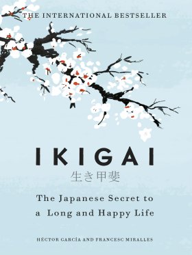 Ikigai: The Japanese secret to a long and happy life