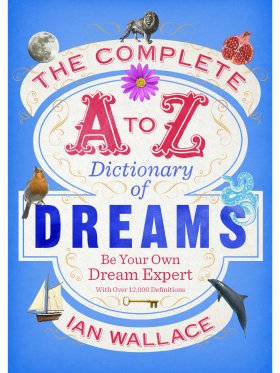 The Complete A to Z Dictionary of Dreams