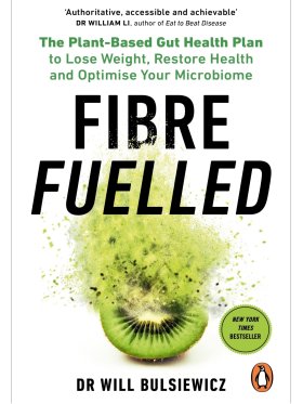 Fibre Fuelled - The Plant-Based Gut Health Plan - Lose Weight, Restore Health