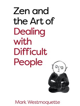 Zen and the Art of Dealing with Difficult People