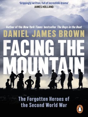 Facing The Mountain - The Forgotten Heroes of the Second World War