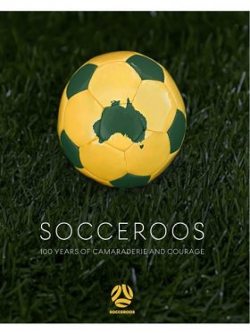 Socceroos - 100 Years of Camaraderie and Courage