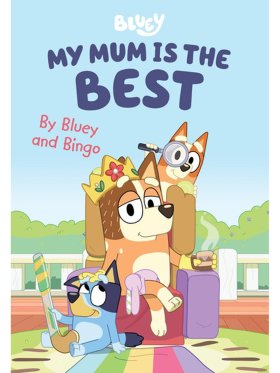 Bluey: My Mum is the Best