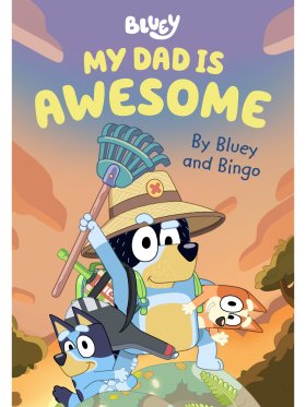 Bluey: My Dad is Awesome