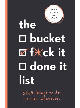 The Bucket, F*ck it, Done it List