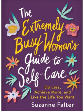 The Extremely Busy Woman's Guide to Self-Care