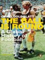 Ball Is Round - A Global History about Football