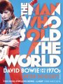 Man Who Sold The World - David Bowie And The 1970s